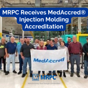 MRPC Receives MedAccred Injection Molding Accreditation
